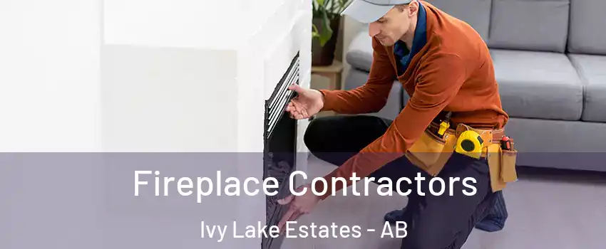 Fireplace Contractors Ivy Lake Estates - AB
