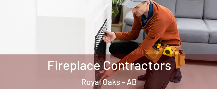  Fireplace Contractors Royal Oaks - AB