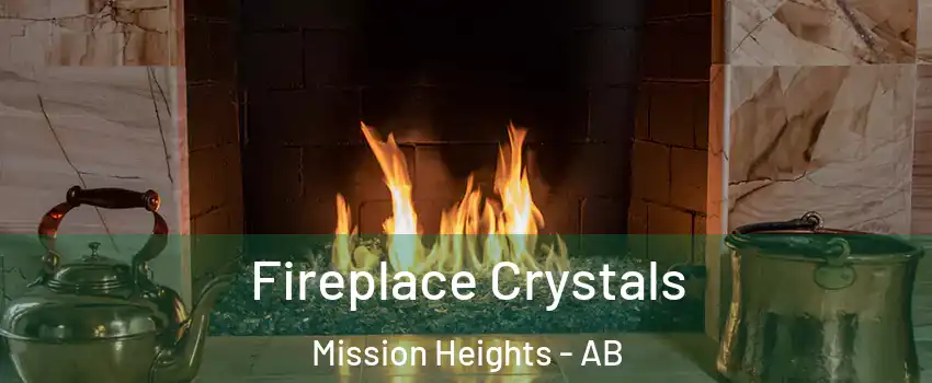  Fireplace Crystals Mission Heights - AB