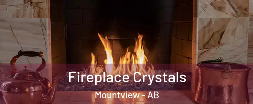  Fireplace Crystals Mountview - AB