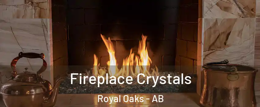  Fireplace Crystals Royal Oaks - AB