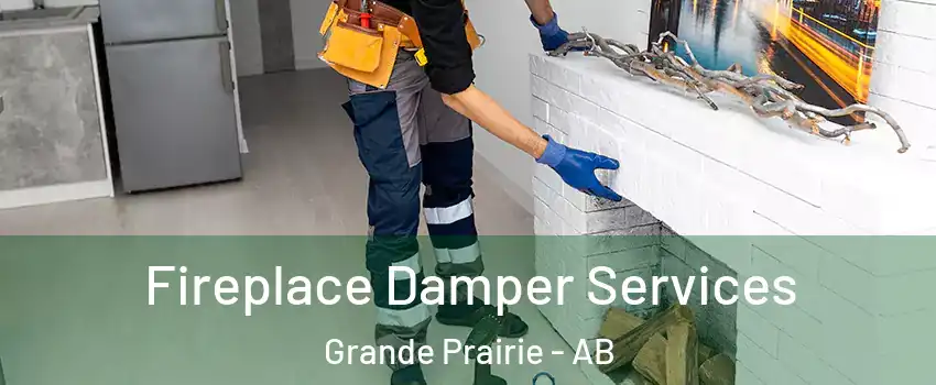 Fireplace Damper Services Grande Prairie - AB