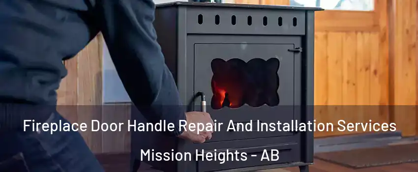 Fireplace Door Handle Repair And Installation Services Mission Heights - AB
