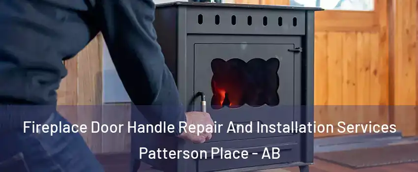  Fireplace Door Handle Repair And Installation Services Patterson Place - AB