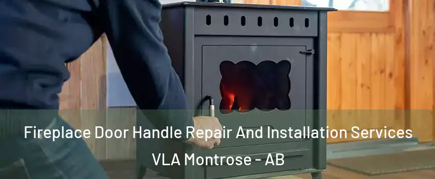  Fireplace Door Handle Repair And Installation Services VLA Montrose - AB