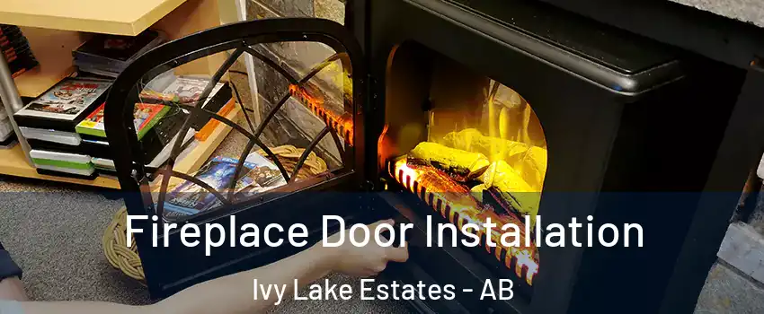  Fireplace Door Installation Ivy Lake Estates - AB