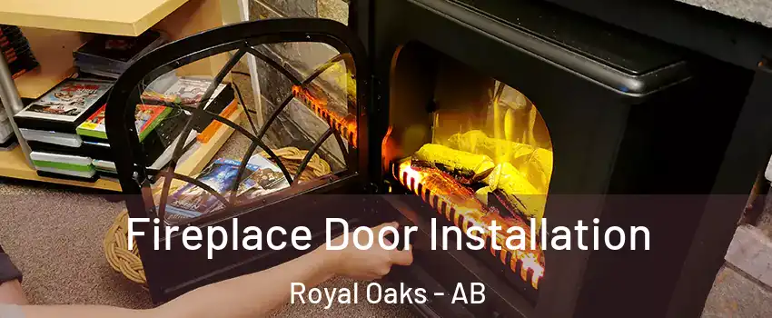  Fireplace Door Installation Royal Oaks - AB
