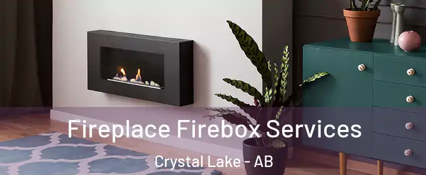  Fireplace Firebox Services Crystal Lake - AB