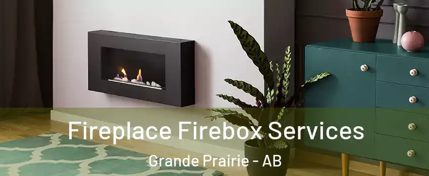  Fireplace Firebox Services Grande Prairie - AB