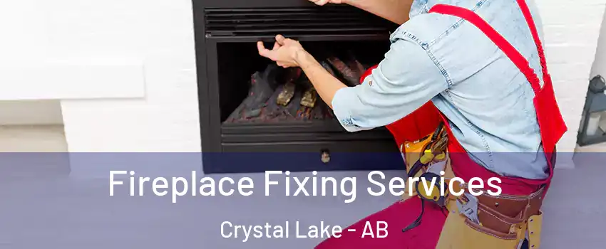  Fireplace Fixing Services Crystal Lake - AB