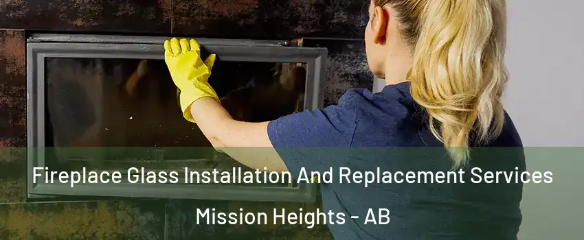  Fireplace Glass Installation And Replacement Services Mission Heights - AB