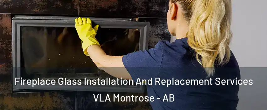  Fireplace Glass Installation And Replacement Services VLA Montrose - AB