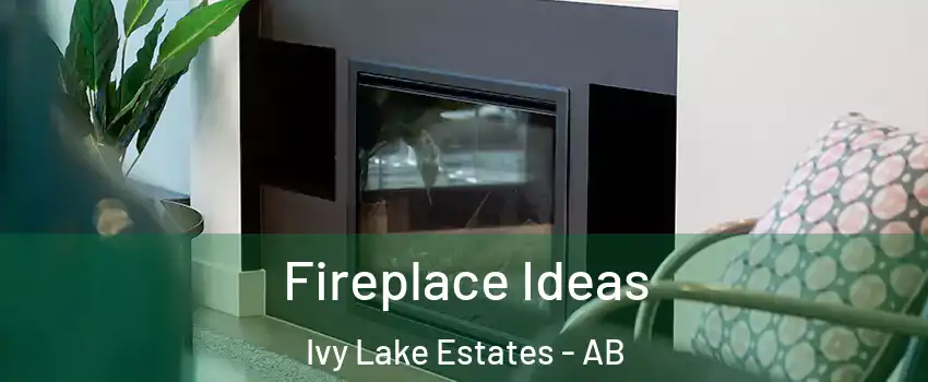 Fireplace Ideas Ivy Lake Estates - AB