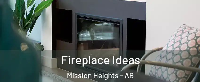  Fireplace Ideas Mission Heights - AB