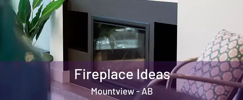  Fireplace Ideas Mountview - AB