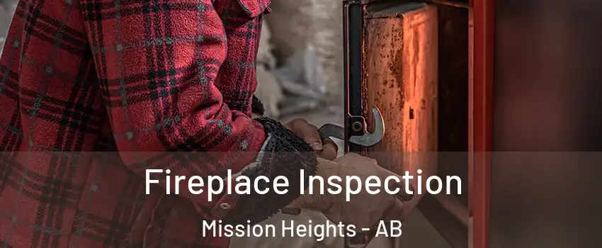  Fireplace Inspection Mission Heights - AB