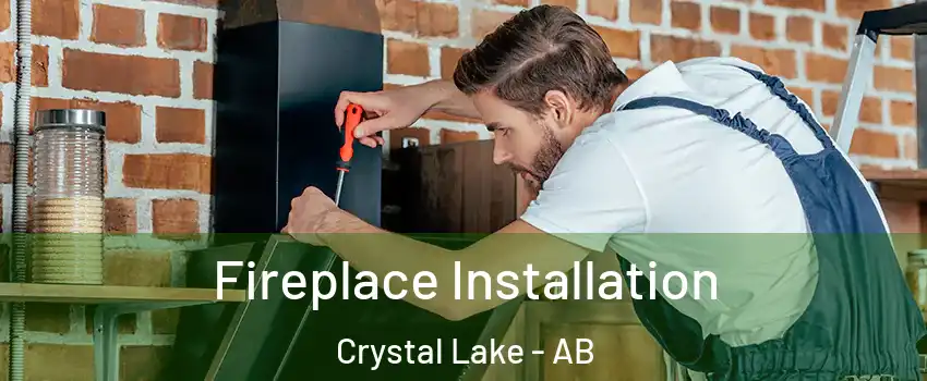  Fireplace Installation Crystal Lake - AB