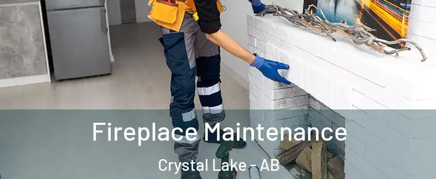  Fireplace Maintenance Crystal Lake - AB