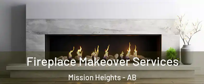 Fireplace Makeover Services Mission Heights - AB