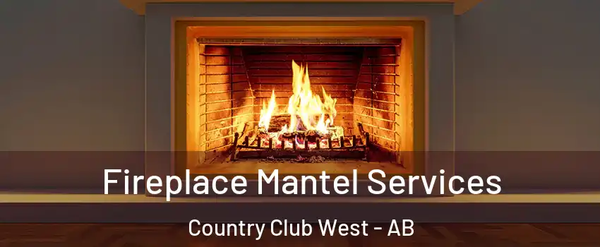  Fireplace Mantel Services Country Club West - AB
