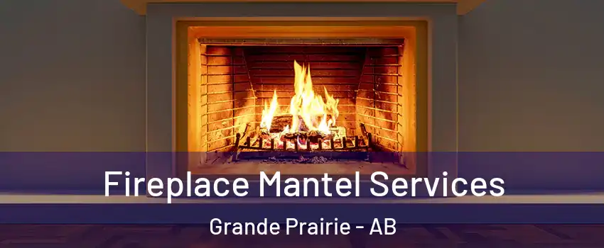  Fireplace Mantel Services Grande Prairie - AB