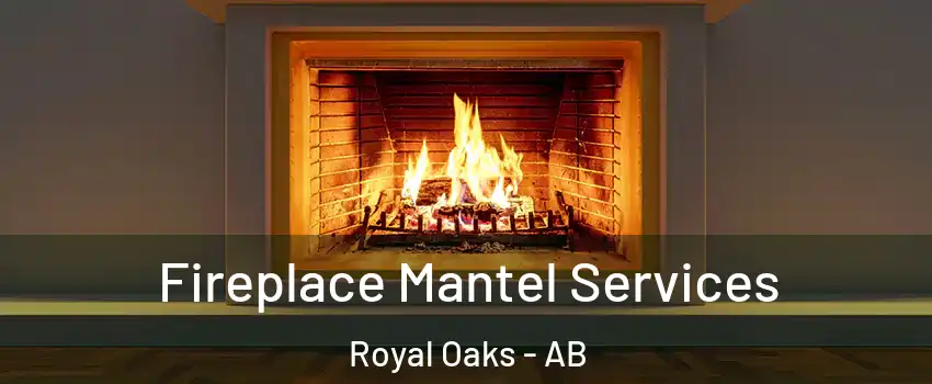  Fireplace Mantel Services Royal Oaks - AB