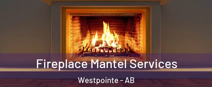  Fireplace Mantel Services Westpointe - AB