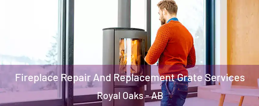  Fireplace Repair And Replacement Grate Services Royal Oaks - AB