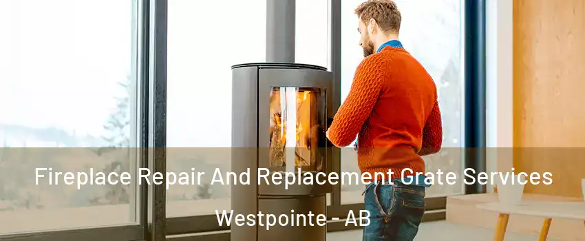  Fireplace Repair And Replacement Grate Services Westpointe - AB