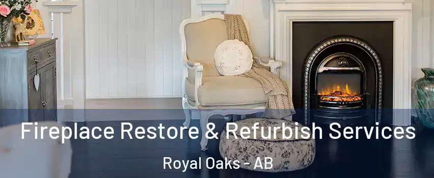 Fireplace Restore & Refurbish Services Royal Oaks - AB