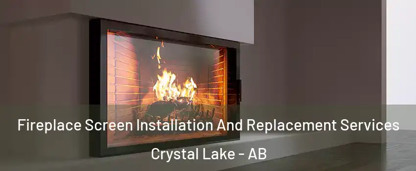 Fireplace Screen Installation And Replacement Services Crystal Lake - AB