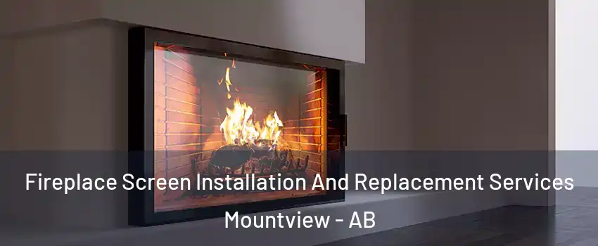  Fireplace Screen Installation And Replacement Services Mountview - AB