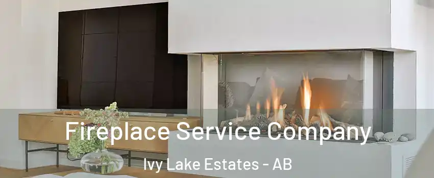 Fireplace Service Company Ivy Lake Estates - AB