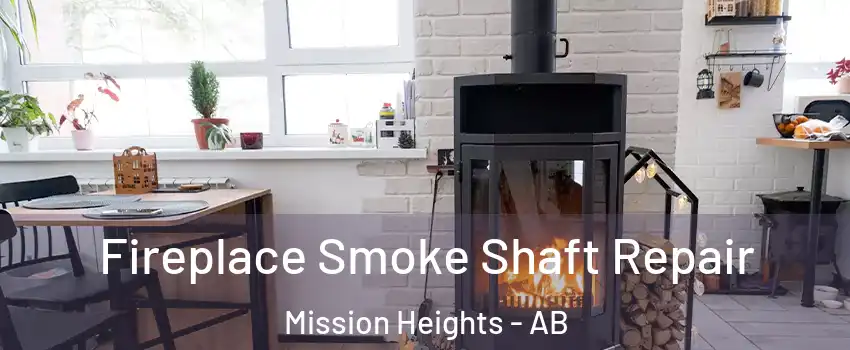  Fireplace Smoke Shaft Repair Mission Heights - AB