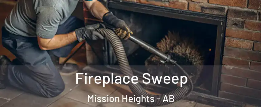  Fireplace Sweep Mission Heights - AB