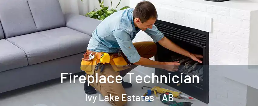 Fireplace Technician Ivy Lake Estates - AB