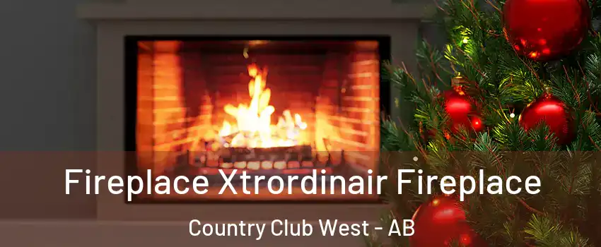 Fireplace Xtrordinair Fireplace Country Club West - AB
