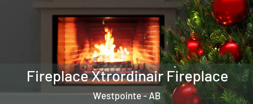 Fireplace Xtrordinair Fireplace Westpointe - AB