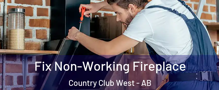 Fix Non-Working Fireplace Country Club West - AB
