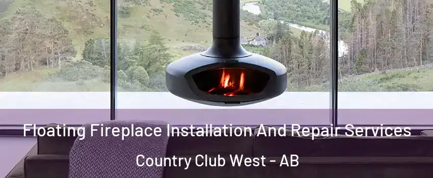  Floating Fireplace Installation And Repair Services Country Club West - AB