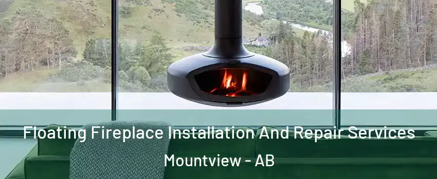  Floating Fireplace Installation And Repair Services Mountview - AB