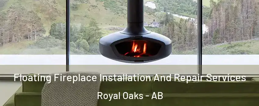  Floating Fireplace Installation And Repair Services Royal Oaks - AB