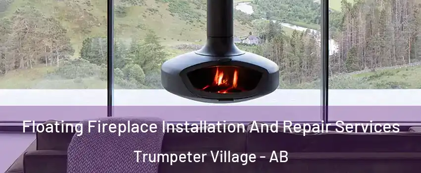  Floating Fireplace Installation And Repair Services Trumpeter Village - AB
