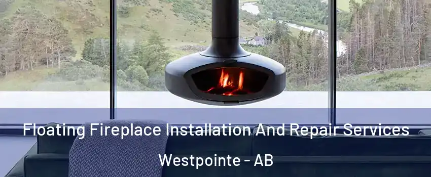  Floating Fireplace Installation And Repair Services Westpointe - AB