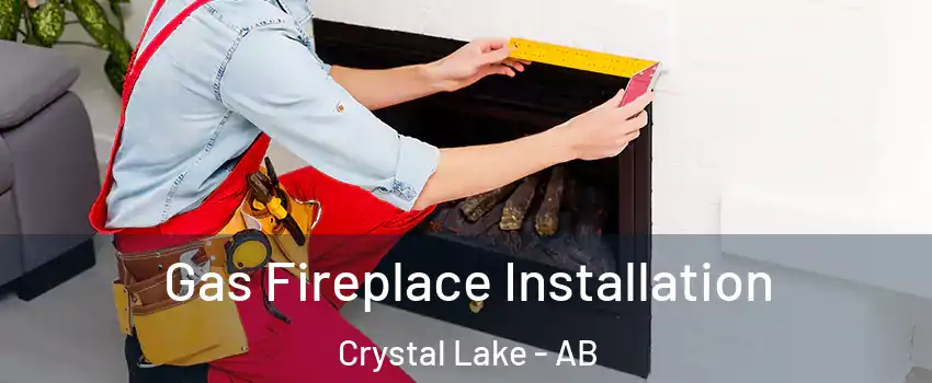  Gas Fireplace Installation Crystal Lake - AB