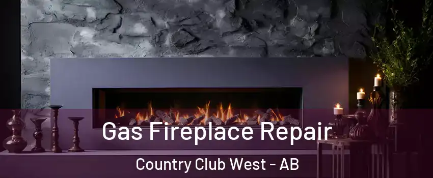  Gas Fireplace Repair Country Club West - AB