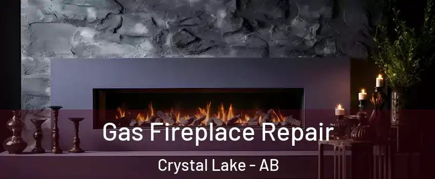  Gas Fireplace Repair Crystal Lake - AB