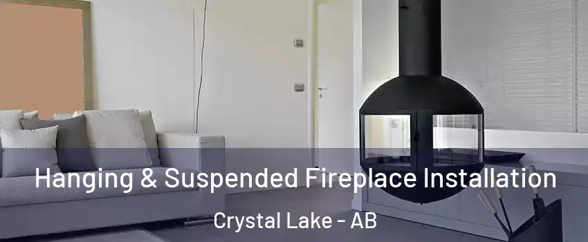  Hanging & Suspended Fireplace Installation Crystal Lake - AB