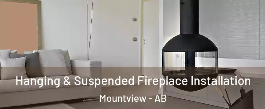  Hanging & Suspended Fireplace Installation Mountview - AB