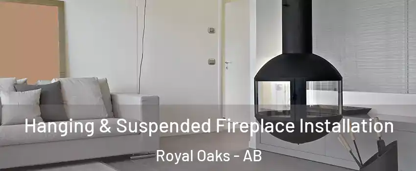 Hanging & Suspended Fireplace Installation Royal Oaks - AB